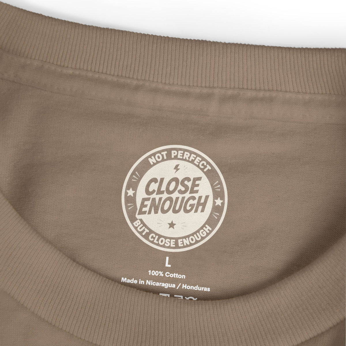 CLOSE ENOUGH neck label on Five More Minutes tee