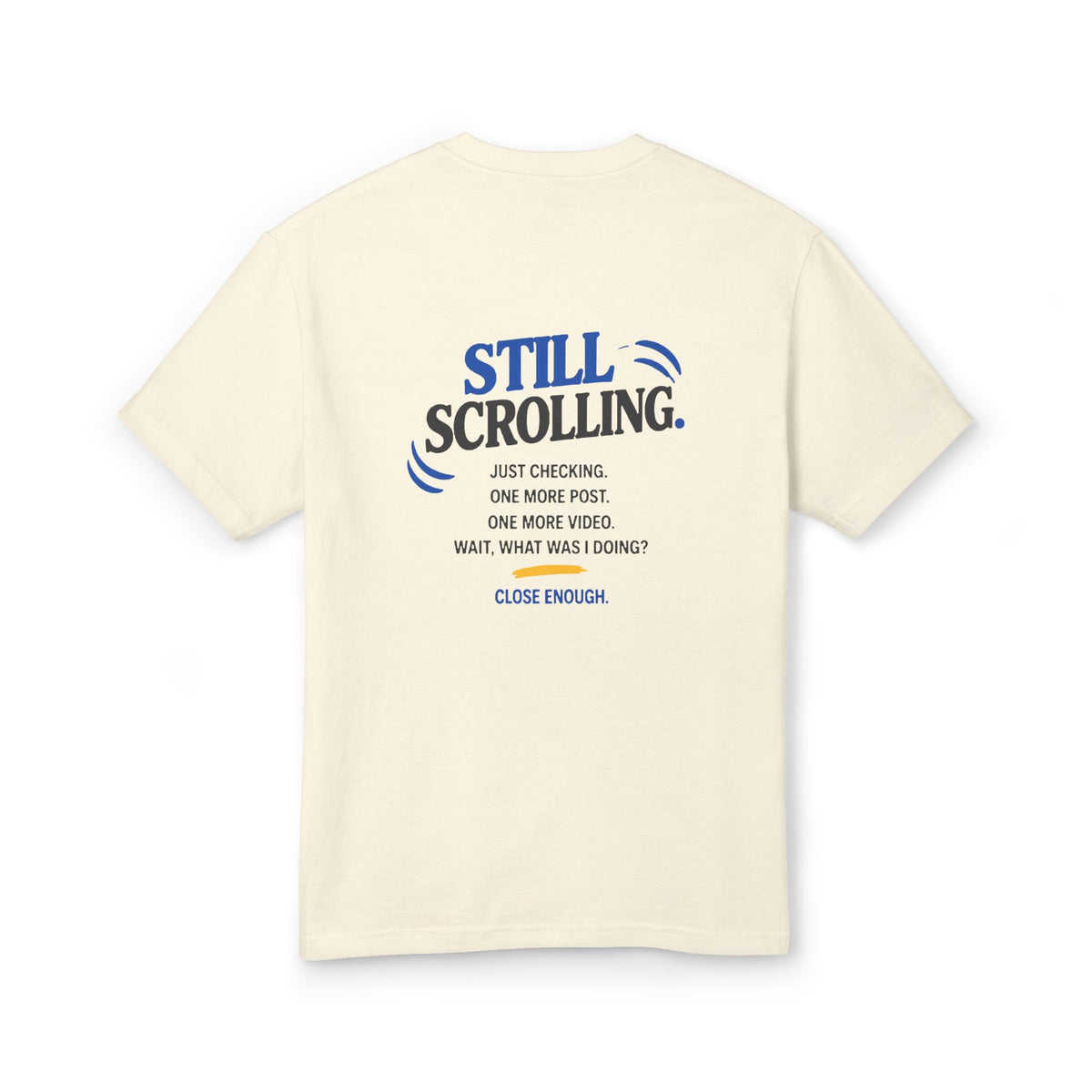Close Enough One Quick Look Tee in Faded Cream showing the Still Scrolling back graphic