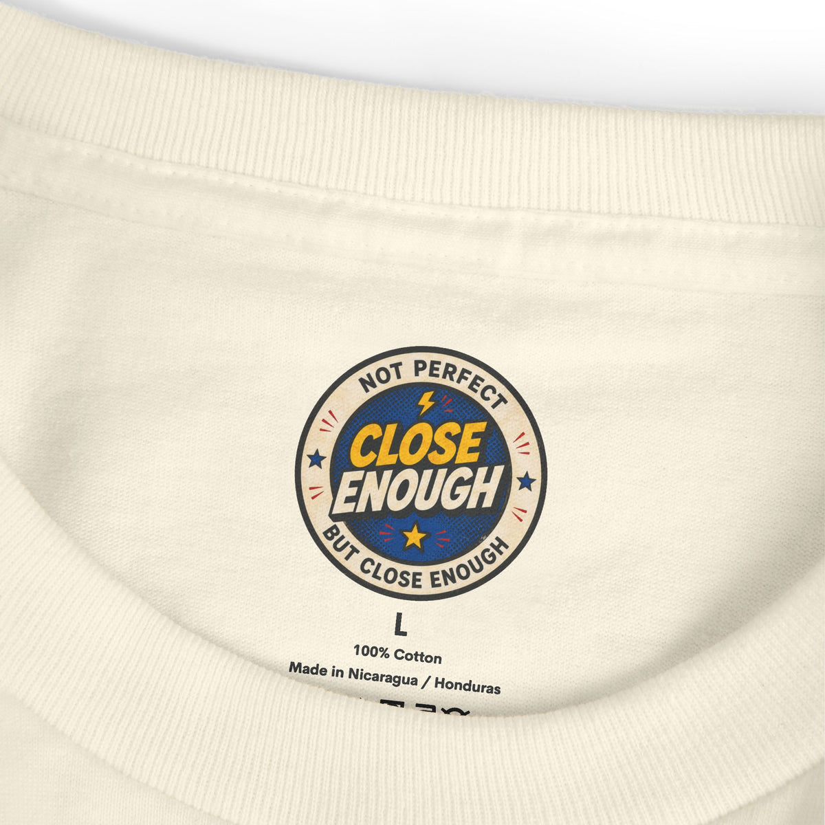 CLOSE ENOUGH neck label on Overthinking at 2:47 tee