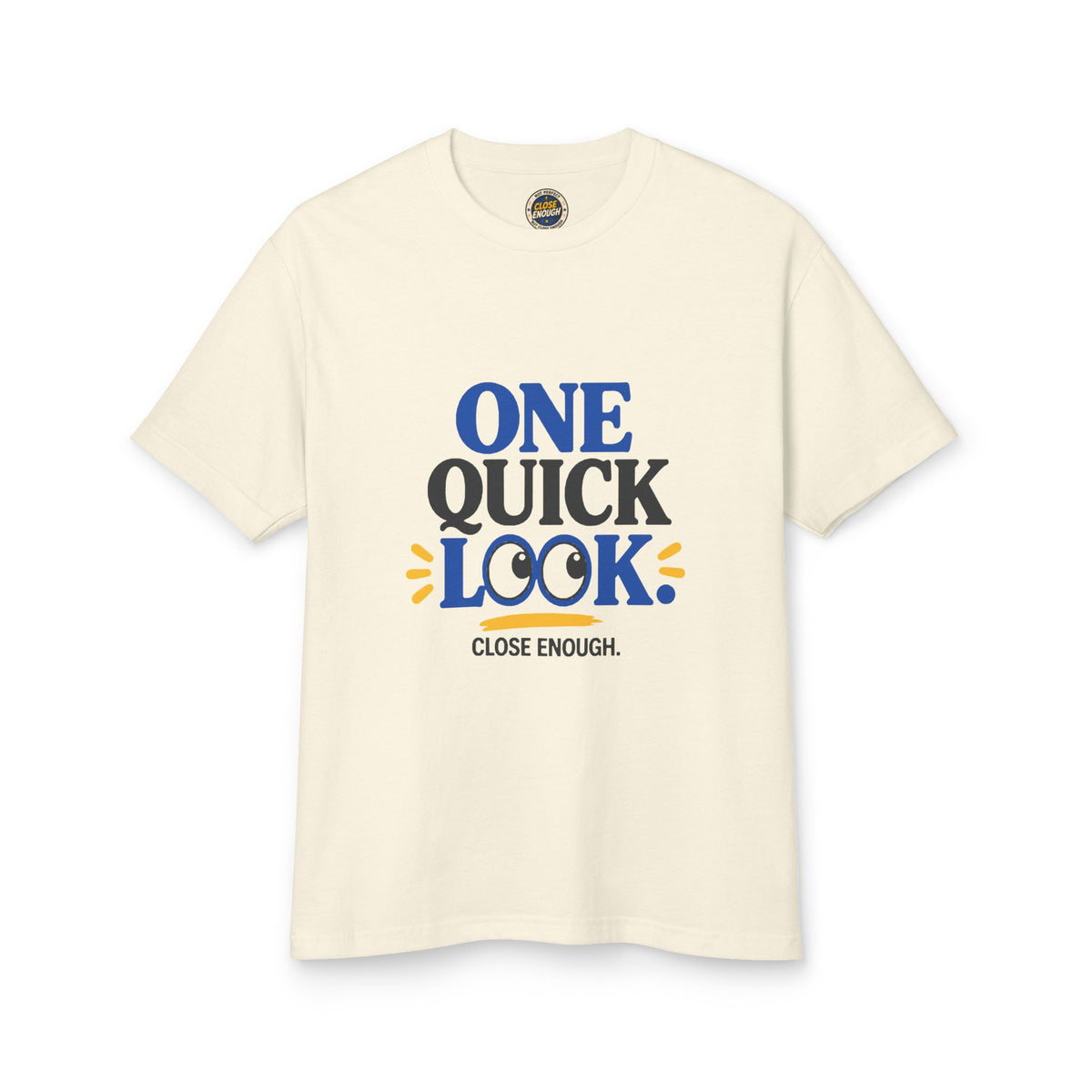 Close Enough One Quick Look Tee in Faded Cream showing the front graphic