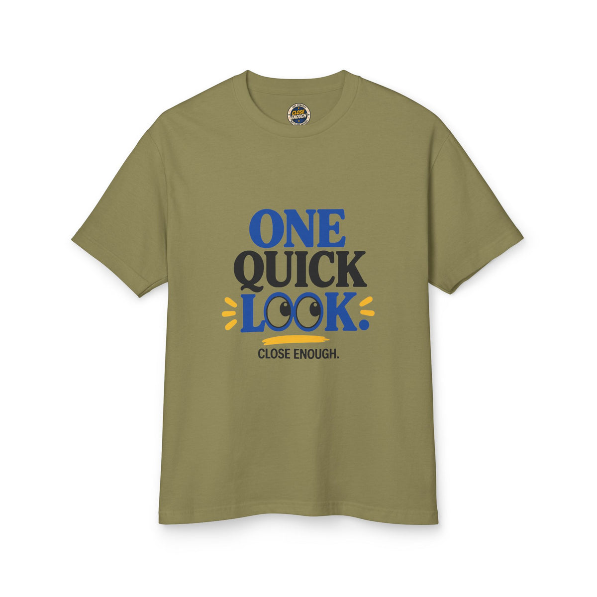 Close Enough One Quick Look Tee in Faded Army showing the front graphic