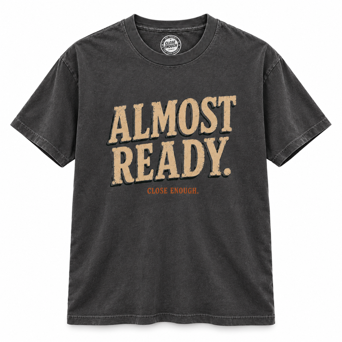 Almost Ready Faded Black tee with cream front typography