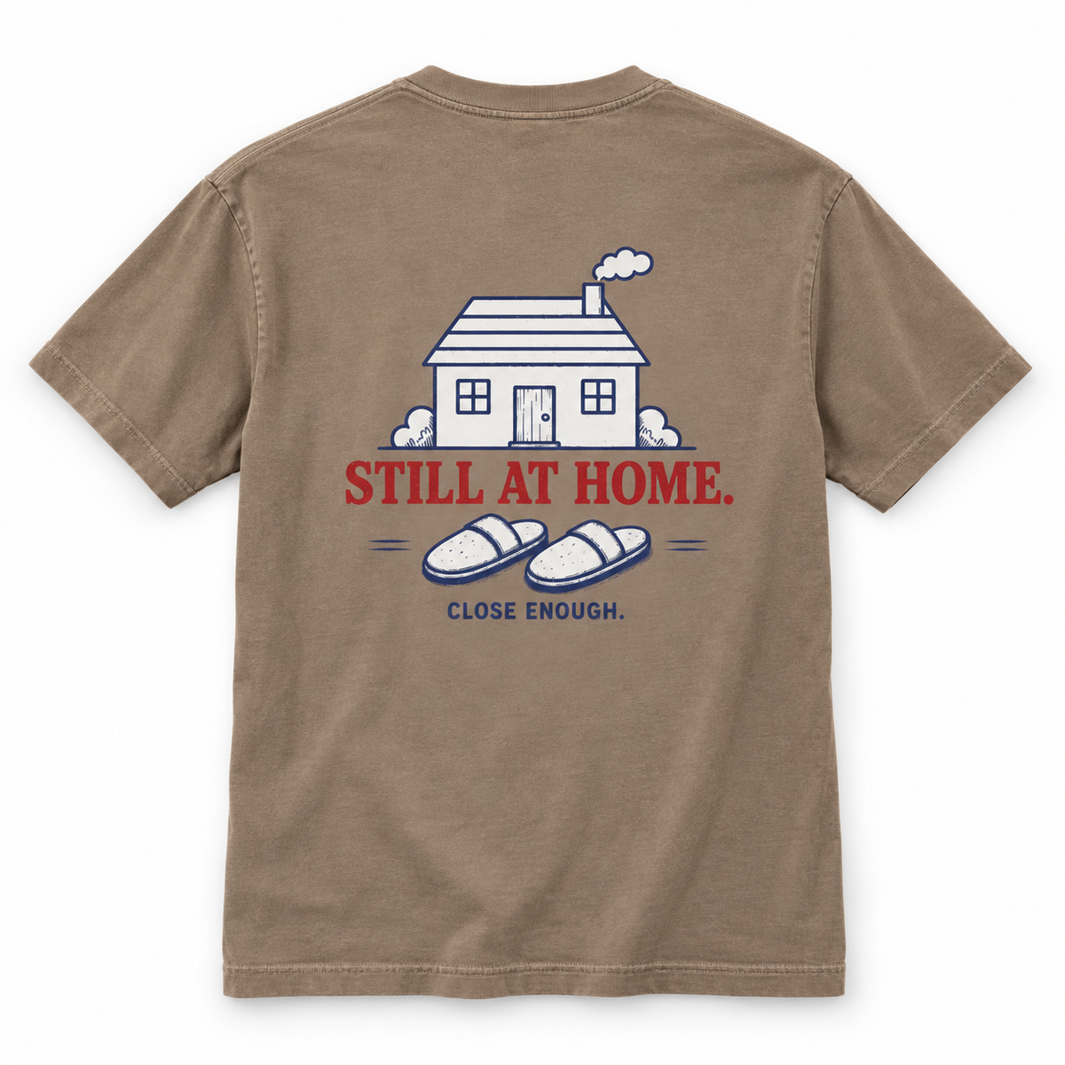 Back of Be Right There faded brown tee with Still At Home house artwork
