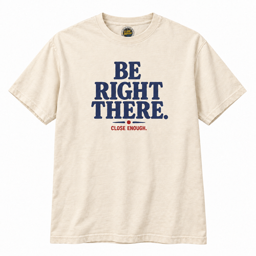 Be Right There cream graphic tee with navy front typography