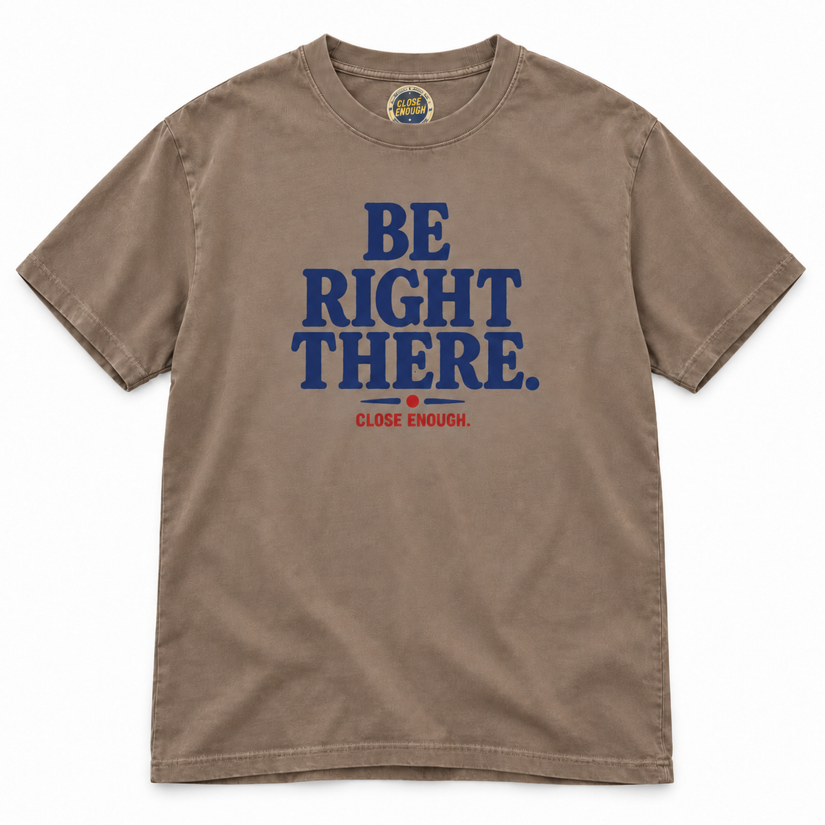 Be Right There faded brown graphic tee with navy front typography