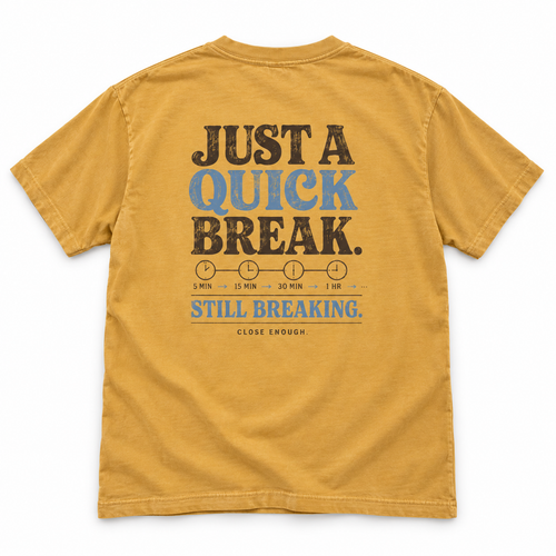 Back of BE RIGHT BACK faded mustard tee with Just A Quick Break artwork